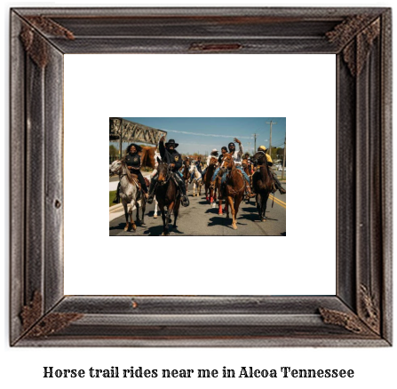 horse trail rides near me in Alcoa, Tennessee